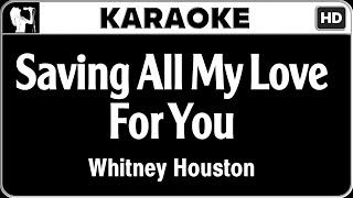 Whitney Houston  Saving All My Love For You Karaoke Version  HQ Audio [upl. by Relyt137]