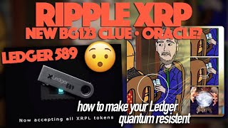 Ripple XRP NEW Bearableguy123 Clue Points To Oracle Ledger 589 amp Making It Quantum Resistant [upl. by Campagna]