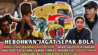 🔴 GEMPARKAN DUNIA HARI INI  INNALILLAHI ARAB SAUDI KEHILANGAN KAPTEN  BERITA TIMNAS INDONESIA [upl. by Dlanar]