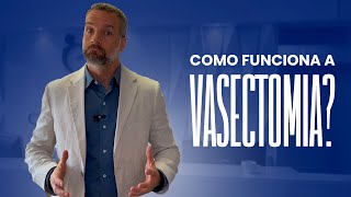 Tudo que você precisa saber sobre Vasectomia [upl. by Joelynn]