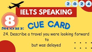 Describe a travel you were looking forward to but was delayedIELTS Speaking Cue Card Band 8 [upl. by Johansen549]