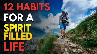 Adopt These 12 Habits to Live a Spirit Filled Life [upl. by Sands]