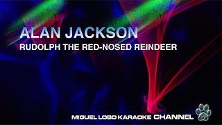 ALAN JACKSON  RUDOLPH THE REDNOSED REINDEER  Karaoke Miguel Lobo [upl. by Yetah]