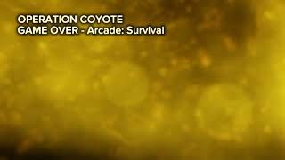 OPERATION COYOTE GAME OVER Arcade Survival [upl. by Christiana671]