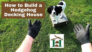 How to Build a Hedgehog Decking House  Hornbeam Wood Hedgehog Sanctuary [upl. by Lisan]