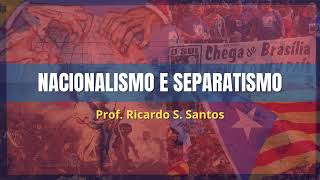 NACIONALISMO E SEPARATISMO [upl. by Ahsinyt]