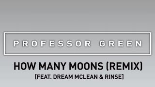 Professor Green ft Dream Mclean amp Rinse  How Many Moons Remix Official Audio [upl. by Atram]