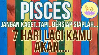 ZODIAK PISCES  WAHH BERSIAPLAH7 HARI KEDEPAN INI YANG AKAN TERJADI PADAMUtarotzodiakpisces [upl. by Iam]