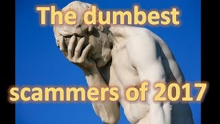 The dumbest scammers of 2017 [upl. by Cyndy]