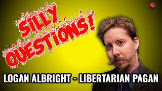 Silly Questions  Logan Albright Libertarian Pagan [upl. by Ordisi676]