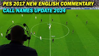 PES 2017 NEW ENGLISH COMMENTARY CALL NAMES UPDATE 2024 [upl. by Ahsinert]