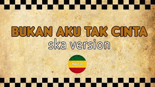 IKLIM  Bukan Aku Tak Cinta SKA Version [upl. by Odoric39]