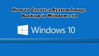 How to Create a System Image Backup in Windows 10 [upl. by Aire]