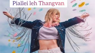 Taylor Swift  Piallei leh thangvan  Cover  Mizo hla  Edited [upl. by Noslien407]