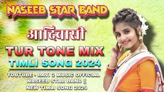 🎧 NASEEB STAR BAND 🎹TUR TONE MIX ADIWASI TIMLI SONG 2024  BY RAVI 2 MUSIC OFFICIAL [upl. by Treblih]