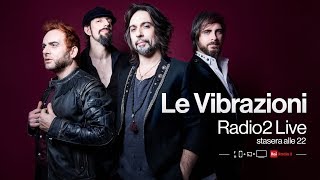 Le Vibrazioni in concerto per Radio2 LIVE [upl. by Carla964]