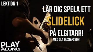 Lär dig spela ett Slidelick på elgitarr med Ola Gustafsson Lektion 1 [upl. by Dustan]