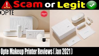 Opte Makeup Printer Reviews  Jan 2021 Check The Legitimacy Must Watch  Scam Adviser Reports [upl. by Clippard]