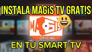 Como instalar MAGIS en tu Smart TV  Oficial y Grt¡s [upl. by Hamaso]