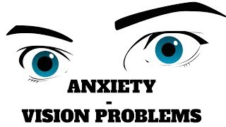 VISION CHANGES and ANXIETY  How are they connected [upl. by Emmery]