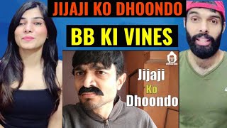 BB Ki Vines  Jijaji Ko Dhoondo  BB KI VINES REACTION VIDEO [upl. by Lorolla]