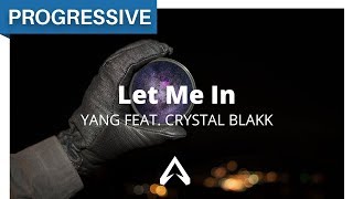 Yang Feat Crystal Blakk  Let Me In [upl. by Jeanie]