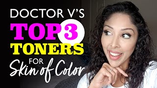 DOCTOR V Top 3 Toners for skin of colour Brown Black Skin  SOC [upl. by Aleron]