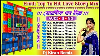 Hindi Top To Hits Love Story Mix  রোমান্টিক ডিজে গান মিক্স  Hindi Nacher Remix Gaan 2024 [upl. by Natsrik67]