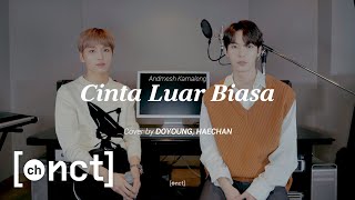 Cover｜DOYOUNG amp HAECHAN  Cinta Luar Biasa Andmesh Kamaleng [upl. by Eustis]