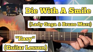 Die With A Smile  Lady Gaga amp Bruno Mars  Guitar Lesson  Easy Chords [upl. by Beck]