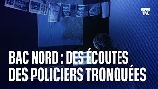 LIGNE ROUGE  Bac Nord les écoutes des policiers tronquées par lIGPN [upl. by Gertie]