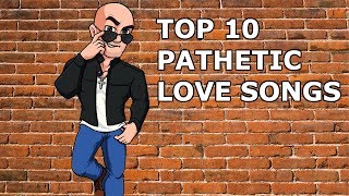 TOP 10 most pathetic love songs ever recorded [upl. by Lolanthe]