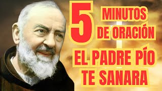 Oración de Sanación al Padre Pío  5 Minutos Para Sanar [upl. by Cavallaro]