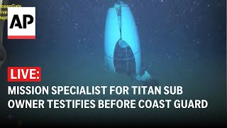 Titan submersible hearing LIVE Mission specialist for Titan sub owner testifies before Coast Guard [upl. by Irrahs]