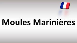 How to Pronounce Moules Marinières French [upl. by D'Arcy]