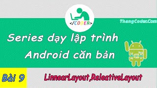 Bài 9 LinearLayoutRelativeLayout trong android [upl. by Aneeg]