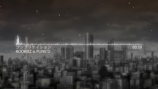 【繁中字幕】ROOKiEZ is PUNKD  コンプリケイション  無頭騎士異聞錄 OP2 [upl. by Rinee396]