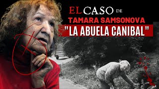 El caso de Tamara Samsonova  quotLA ABUELA CANIBALquot La Baba yaga Criminalista nocturno [upl. by Germann296]