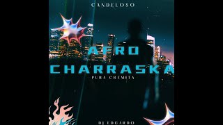 AFRO CHARRASKA🎶CANDELOSO BY DJ EDGARDO🔊 [upl. by Kaylyn]