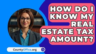 How Do I Know My Real Estate Tax Amount  CountyOfficeorg [upl. by Everara]