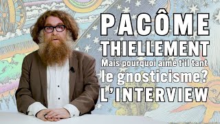 Interview de Pacôme Thiellement  Gnose Jésus et compagnie [upl. by Ellita]