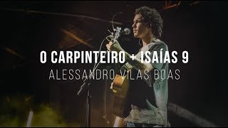 Alessandro Vilas Boas  O Carpinteiro  Isaías 9 Espontâneo [upl. by Walters]