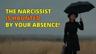 🔴The Narcissist Struggles with Your Absence They Feel Haunted  Narcissism  NPD [upl. by Hootman]