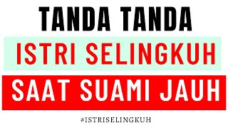 SUAMI HARUS TAHU  Ciri Istri Selingkuh Saat Suami Jauh Dari Rumah [upl. by Aicenad]