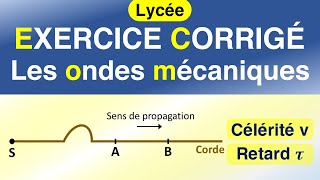 Les ondes mécaniques progressives  célérité retard longitudinale transversale  EXERCICE corrigé [upl. by Kohcztiy]