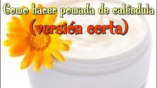 Como hacer pomada o crema de caléndula VERSIÓN CORTA [upl. by Michaeline]