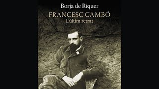 Presentació del llibre Francesc Cambó L’últim retrat de Borja de Riquer [upl. by Shelly]