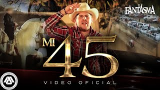 El Fantasma  Mi 45 Video Oficial [upl. by Ymmas]