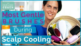 12  Most Gentle Brushes during Scalp Cooling  Cold Cap hair loss prevention [upl. by Cahn]