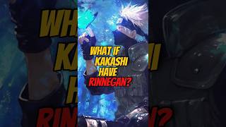 what if Kakashi have RINNEGAN 😱🤔 anime naruto narutoshippuden [upl. by Emmeline]